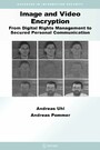 Image and Video Encryption - From Digital Rights Management to Secured Personal Communication