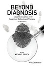 Beyond Diagnosis - Case Formulation in Cognitive Behavioural Therapy