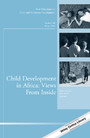 Child Development in Africa: Views From Inside - New Directions for Child and Adolescent Development, Number 146