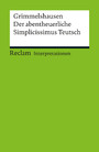Interpretation. Hans Jakob Christoph von Grimmelshausen: Der abentheuerliche Simplicissimus - Reclam Interpretation