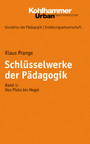 Schlüsselwerke der Pädagogik - Band 1: Von Plato bis Hegel