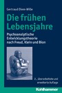 Die frühen Lebensjahre - Psychoanalytische Entwicklungstheorie nach Freud, Klein und Bion