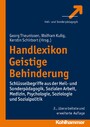 Handlexikon Geistige Behinderung - Schlüsselbegriffe aus der Heil- und Sonderpädagogik, Sozialen Arbeit, Medizin, Psychologie, Soziologie und Sozialpolitik