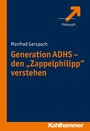 Generation ADHS - den 'Zappelphilipp' verstehen