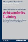 Achtsamkeitstraining - Ein Manual für ein störungsübergreifendes Training für psychiatrische Patienten