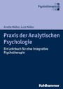 Praxis der Analytischen Psychologie - Ein Lehrbuch für eine integrative Psychotherapie