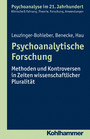 Psychoanalytische Forschung - Methoden und Kontroversen in Zeiten wissenschaftlicher Pluralität