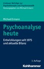 Psychoanalyse heute - Entwicklungen seit 1975 und aktuelle Bilanz