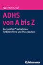 ADHS von A bis Z - Kompaktes Praxiswissen für Betroffene und Therapeuten
