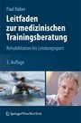 Leitfaden zur medizinischen Trainingsberatung - Rehabilitation bis Leistungssport