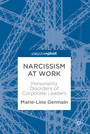 Narcissism at Work - Personality Disorders of Corporate Leaders
