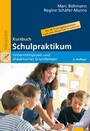 Kursbuch Schulpraktikum - Unterrichtspraxis und didaktisches Grundwissen. Mit 28 Trainingsbausteinen, auch zum Download im Internet