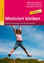 Motiviert bleiben - Positive Psychologie für die Grundschule. Mit Übungen und Kopiervorlagen