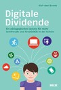 Digitale Dividende - Ein pädagogisches Update für mehr Lernfreude und Kreativität in der Schule