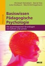 Basiswissen Pädagogische Psychologie - Die psychologischen Grundlagen von Lehren und Lernen