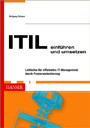 ITIL einführen und umsetzen - Leitfaden für effizientes IT-Management durch Prozessorientierung