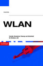 WLAN - Technik, Standards, Planung und Sicherheit für Wireless LAN