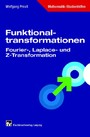 Funktionaltransformationen - Fourier-, Laplace- und Z-Transformation