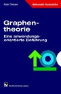 Graphentheorie - Eine anwendungsorientierte Einführung