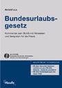 Bundesurlaubsgesetz - Kommentar zum BUrlG mit Hinweisen und Beispielen für die Praxis