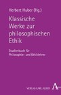 Klassische Werke zur philosophischen Ethik - Studienbuch für Philosophie- und Ethiklehrer
