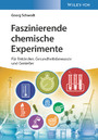 Faszinierende chemische Experimente - Für Entdecker, Gesundheitsbewusste und Genießer