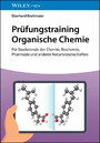 Prüfungstraining Organische Chemie - Für Studierende der Chemie, Biochemie, Pharmazie und anderer Naturwissenschaften