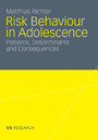 Risk Behaviour in Adolescence - Patterns, Determinants and Consequences