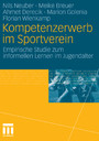 Kompetenzerwerb im Sportverein - Empirische Studie zum informellen Lernen im Jugendalter