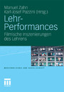 Lehr-Performances - Filmische Inszenierungen des Lehrens