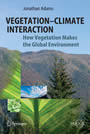Vegetation-Climate Interaction - How Vegetation Makes the Global Environment