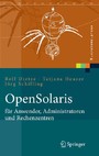 OpenSolaris für Anwender, Administratoren und Rechenzentren - Von den ersten Schritten bis zum produktiven Betrieb auf Sparc, PC und PowerPC basierten Plattformen
