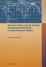 Monetary Policy and the German Unemployment Problem in Macroeconomic Models - Theory and Evidence