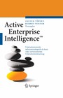 Active Enterprise Intelligence™ - Unternehmensweite Informationslogistik als Basis einer wertorientierten Unternehmenssteuerung