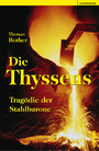 Die Thyssens: Tragödie der Stahlbarone