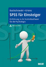 SPSS für Einsteiger - Einführung in die Statistiksoftware für die Psychologie. Mit Arbeitsmaterial zum Download