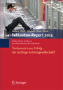 Fehlzeiten-Report 2013 - Verdammt zum Erfolg - Die süchtige Arbeitsgesellschaft?