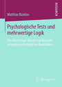 Psychologische Tests und mehrwertige Logik - Ein alternativer Ansatz zur Quantifizierung psychologischer Konstrukte