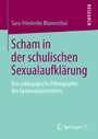 Scham in der schulischen Sexualaufklärung - Eine pädagogische Ethnographie des Gymnasialunterrichts