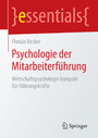 Psychologie der Mitarbeiterführung - Wirtschaftspsychologie kompakt für Führungskräfte