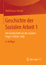 Geschichte der Sozialen Arbeit 1 - Die Gesellschaft vor der sozialen Frage 1750 bis 1900