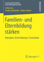 Familien- und Elternbildung stärken - Konzepte, Entwicklungen, Evaluation