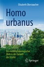 Homo urbanus - Ein evolutionsbiologischer Blick in die Zukunft der Städte