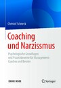 Coaching und Narzissmus - Psychologische Grundlagen und Praxishinweise für Management-Coaches und Berater