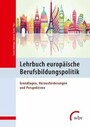 Lehrbuch europäische Berufsbildungspolitik - Grundlagen, Herausforderungen und Perspektiven