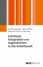 Lehrbuch Integration von Jugendlichen in die Arbeitswelt - Grundlagen für die Soziale Arbeit