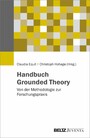 Handbuch Grounded Theory - Von der Methodologie zur Forschungspraxis