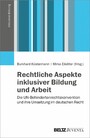 Rechtliche Aspekte inklusiver Bildung und Arbeit - Die UN-Behindertenrechtskonvention und ihre Umsetzung im deutschen Recht