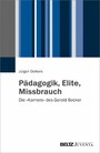 Pädagogik, Elite, Missbrauch - Die »Karriere« des Gerold Becker