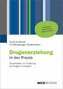 Drogenerziehung in der Praxis - Projektideen zur Förderung der Drogenmündigkeit. Mit Online-Materialien und Kopiervorlagen